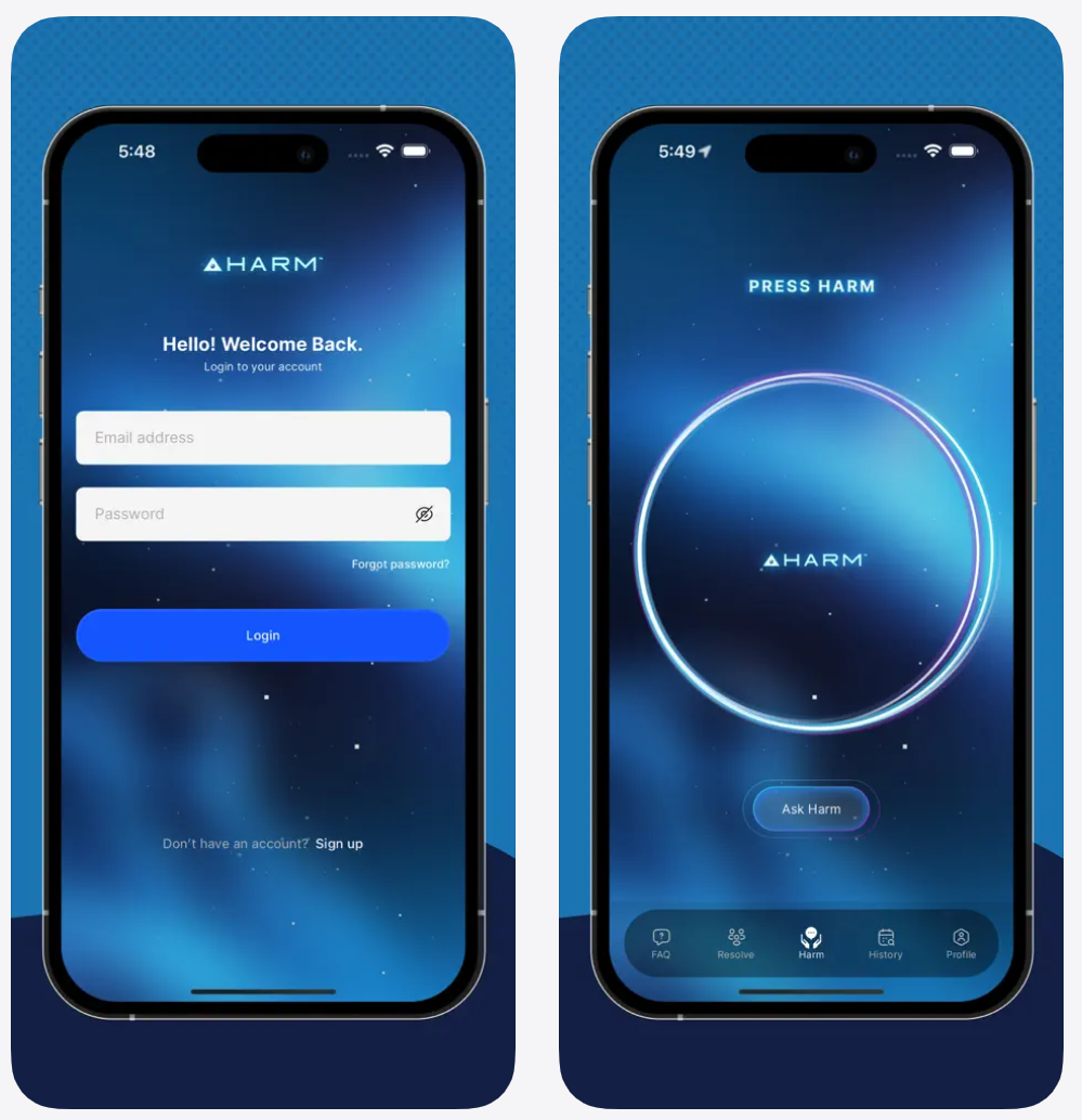 Harm allows you to press a button, describe what's happening, and receive instant assistance.